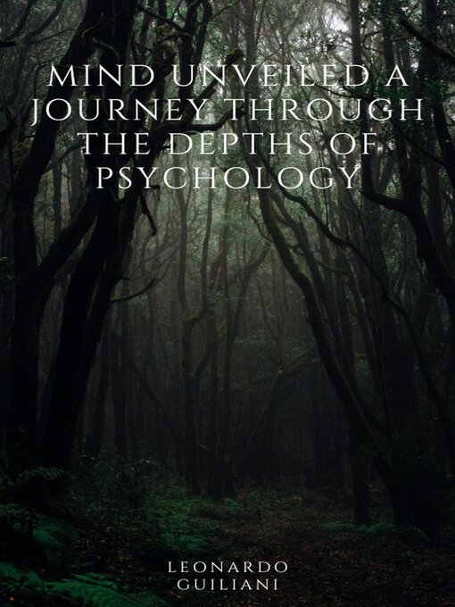 Title details for Mind Unveiled  a Journey through the Depths of   Psychology by Leonardo Guiliani - Available